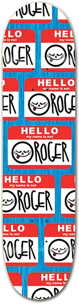 Skateboard Deck with Artistic Customization-Roger Hello Skateboard Deck -8.12 DECK ONLY